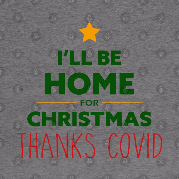 Home for Christmas Thanks Covid by AnnaBanana